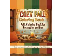 Cozy Fall Coloring Book - Relax and Have Fun with Autumn Coloring Pages: Relax, Create & Enjoy the Beauty of Autumn