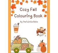 Cozy Fall Colouring Book: Whimsical Autumn Scenes for Kids & Families - Pumpkins, Woodland Creatures, Halloween Fun & More