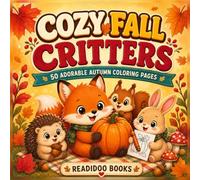 Cozy Fall Critters: Bold and Easy Coloring Book for Adults, Teens, and Seniors with Simple Fall Designs, Cozy Pumpkins, and Woodland Animals for Relaxation (Cozy Critters)