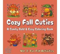 Cozy Fall Cuties, Vol. 2: A Comfy Bold & Easy Coloring Book with Adorable Animals Doing Autumn Activities | Relaxing Wholesome Whimsy for Kids, Teens, & Adults (Cozy Cuties Coloring)