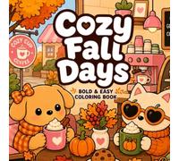 Cozy Fall Days: A Bold and Easy Coloring Book for Adults and Teens with Cute Autumn Animals, Cozy Fall Adventures, and Relaxing Seasonal Scenes