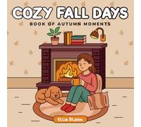Cozy Fall Days: A Coloring Book of Autumn Moments - Bold, Easy, and Cute Designs to Embrace Cozy Vibes, Falling Leaves, and Pumpkin-Spiced Calm (Fall & Halloween Cozy Bundle)