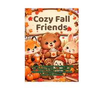 Cozy Fall Friends: A Cute & Relaxing Coloring Book for Adults & Teens Featuring Adorable Autumn Animals and Cozy Fall Scenes