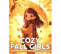 Cozy Fall Girls Coloring Book: Cute Autumn Coloring Pages Featuring Warm Hygge Scenes, Chibi Characters and Cozy Fall Moments for Teens and Adults to Relax