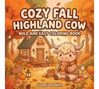 Cozy Fall Highland Cow Coloring Book: Bold and Easy Autumn Designs for Relaxation | Cute Highland Cow Scenes Featuring Pumpkins, Harvest, Cozy Cottages and Fall Activities for Kids, Teens and Adults