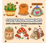 Cozy Fall Moments: A Simple and Easy Coloring Book for Kids and Adults with Relaxing Autumn Designs