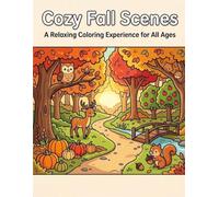 Cozy Fall Scenes: A Relaxing Coloring Experience for All Ages - 50 Big & Easy Autumn Scenes with Pumpkins, Apple Orchards, Hayrides & Sleepy Cats