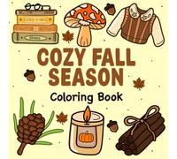 Cozy Fall Season: Bold & Easy Coloring Book for Adults and Kids featuring Autumn Leaves, Hygge Pumpkins, Cozy Candles, Mushrooms for Stress Relief