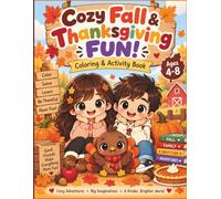 Cozy Fall & Thanksgiving Fun!: A Coloring & Activity Book for Kids Ages 4-8 with Puzzles, Mazes, I Spy, Counting Games & More