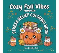 COZY FALL VIBE, PUMPKIN: STRESS RELIEF COLORING BOOK FOR TEEN AND ADULT, Featuring Autumn Pumpkins, Hot Drinks ,Cute Coquette Bows and flowers. (Stress Relief Seasonal Coloring Book)