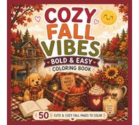Cozy Fall Vibes: Bold & Easy Coloring Book with 50 Cute Autumn Scenes for Relaxing, Stress-Free Coloring and Cozy Fun (Cozy Vibes)
