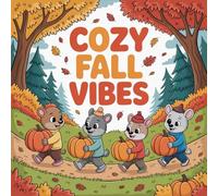 Cozy Fall Vibes Coloring Book for Kids Ages 2-8: Big Calm And Engaging Activity For Boys And Girls Big Coloring Pages Perfect Birthday Gift Boost ... Calm And Engaging Activity For Boys And G
