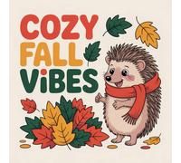 Cozy Fall Vibes Coloring Book for Kids Ages 2-8: Big Coloring Pages For Toddlers And Preschoolers Simple Enjoy Hours Of Coloring Fun Party Favor Calm ... Birthday GiftBig Coloring Pages For Tod