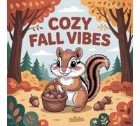 Cozy Fall Vibes Coloring Book for Kids Ages 2-8: Cute Screen Free Quiet Time For Early Learners Big Coloring Pages Rainy Day Fun Build Confidence ... Free Quiet Time For Early Learners Big Color