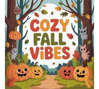 Cozy Fall Vibes Coloring Book for Kids Ages 2-8: Fun Big Coloring Pages Encourage Relaxation For Kids Great Christmas Gift Improve Fine Motor Skills ... Pages Encourage Relaxation For Kids Grea
