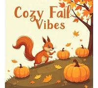 Cozy Fall Vibes Coloring Book for Kids Ages 2-8: Screen Free Quiet Time For Kids Easter Basket Gift Adorable Coloring Pages Calm And Engaging Activity ... Free Quiet Time For Kids Easter Basket G