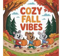 Cozy Fall Vibes Coloring Book for Kids Ages 2-8: Screen Free Quiet Time For Kids Family Time Little Hands Easy Outlines Calm And Engaging Activity ... Quiet Time For Kids Family Time Little Hand