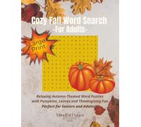 Cozy Fall Word Search for Adults - Large Print Autumn Puzzle Book: Relaxing Autumn Word Puzzles with Pumpkins, Leaves, and Thanksgiving Fun - Perfect for Seniors and Adults Alike!