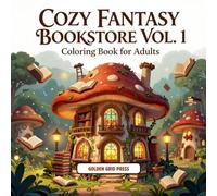 Cozy Fantasy Bookstore Vol Coloring Book for Adults: Relaxing Whimsical Bookshops & Fantasy Scenes