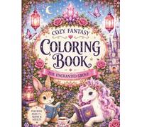 Cozy Fantasy Coloring Book: The Enchanted Grove