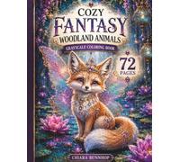 Cozy Fantasy Woodland Animals Grayscale Coloring Book: 72 Magical Creatures and Enchanted Forest Animal Designs for Adults and Teens, Cute Fantasy ... Forest Animal Designs for Adults and Teen
