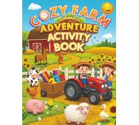 Cozy Farm Adventure Activity Book : Fun Coloring, Mazes, Math, Dot-to-Dot, Puzzles & More for Kids Ages 4-8 120 Full-Color: Summer Activities 8.25" x 11" 120 Fully Filled pages