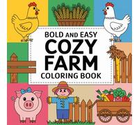 Cozy Farm: Bold and Easy Countryside Life with Cute Animals, Barnyard Scenes, Relaxing Nature Patterns, and Simple Rural Designs for Preschool Creative Fun Coloring Book For Kid Ages 4-8