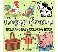 Cozy Farm: Bold & Easy Coloring Book Featuring Cute Farm Animals, Fresh Produce, Charming Farm Scenes & Much More, Stress-Free Fun for Adults, Seniors, Teens, & Kids.