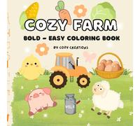 Cozy Farm: Bold & Easy Coloring Book - Relaxing Farm Life Scenes for Stress Relief: Big, Simple Farm Scenes for Kids, Teens, and Adults to Relax and Enjoy (Bold And Easy Coloring)