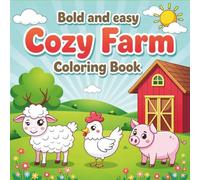 Cozy Farm Coloring Book: Bold and Easy Animal Designs for Stress Relief and Relaxation