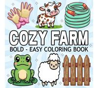Cozy Farm Coloring Book: Bold And Easy Hand Drawn Illustrations for Adults and Kids, Simple, Big and Cozy Farm Inspired Coloring Pages for Relaxation.