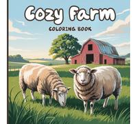 Cozy Farm Coloring Book for Teens: A delightful collection of cute farm animals, playful barnyard moments, friendly pigs, gentle cows, mischievous ... life illustrations for mindful coloring.