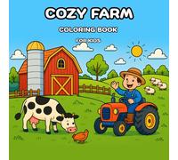 Cozy Farm Coloring Book: Fun and Easy Farm Scenes with Cute Animals for Kids Ages 3-12