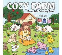 Cozy Farm: Cute and Cozy Coloring Book for Adults & Teens Featuring Adorable Animals Characters for Stress Relief (Farm Friends Coloring)
