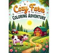 Cozy Farm Days Coloring Adventure: 50 Charming Barnyard Scenes to Color - Farm Animals, Tractors & Hayrides, cozy farm coloring book for Kids Ages 3-7 (Cozy Corner Coloring Series)