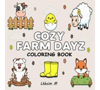 Cozy Farm Dayz: A Bold and Easy Coloring Book Featuring Cute Designs for Kids, Teens, and Adults. Simple and Adorable Illustrations - Perfect for Relaxation, Creativity, and Fun!