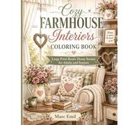Cozy Farmhouse Interiors Coloring Book: Large Print Rustic Home Scenes for Adults and Seniors