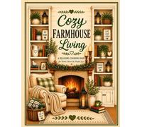 Cozy Farmhouse Living: A Relaxing Coloring Book for Home, Heart, & Simple Joys