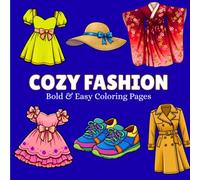 Cozy Fashion: 50 Bold & Easy Coloring Pages Featuring Cute Cozy Outfits, Stylish Accessories, Everyday Fashion, Relaxing Looks for Teens & Adults (BOLD AND EASY COLORING BOOK)