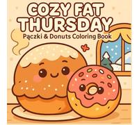 Cozy Fat Thursday - Pączki & Donuts Coloring Book: Inspired by a Polish Tradition