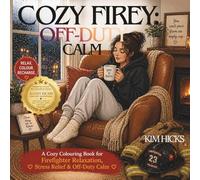 Cozy Firey: Off-Duty Calm: A Cozy Colouring Book for Firefighter Relaxation, Stress Relief & Off-Duty Reset