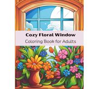 Cozy Floral Window Coloring Book for Adults: Spring Nature Scenes for Relaxation, Stress Relief & Mindfulness | Aesthetic Botanical Coloring Pages | 8.5 x 11, 144 Pages, Vol 2