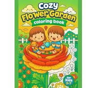 Cozy Flower Garden Coloring Book for Kids Ages 3-7 - Whimsical Floral Scenes & Learning Activities - 50 Designs, 110 Pages: Single-Sided Story-Driven ... Boost Fine Motor Skills & Early Learning