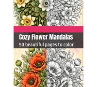 Cozy Flower Mandalas: 50 beautiful pages to color