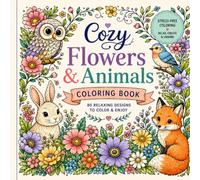 Cozy Flowers & Animals: Coloring Book (Adult coloring book)
