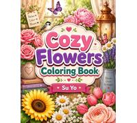 Cozy Flowers Coloring Book: Simple, Bold and Easy Flower Designs for Kids, Teens and Adults | Stress Relief, Relaxation and Creative Fun (Cozy Seasons Book Series)