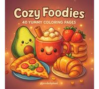 Cozy Foodies: Food Drink and Sweets Coloring Book, a Bold and Easy Super Cute Coloring Therapy Book for Adults and Kids: Cute Food Coloring Book for ... and Snacks (Cozy & Comfy Coloring Books)