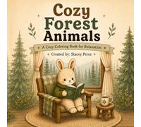 Cozy Forest Animals: A Cozy Coloring Book for Relaxation with 50 Adorable Animal Illustrations (Cozy Coloring Collection)