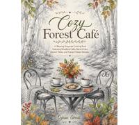 Cozy Forest Café: A Relaxing Grayscale Coloring Book Featuring Woodland Cafés, Warm Drinks, Autumn Tables, and Tranquil Nature Retreats (Enchanted Realms)