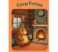 Cozy Forest: Ein gemütliches Malbuch für Erwachsene und Kinder mit wundervollen Waldtieren, Pilzen und Waldhütten.